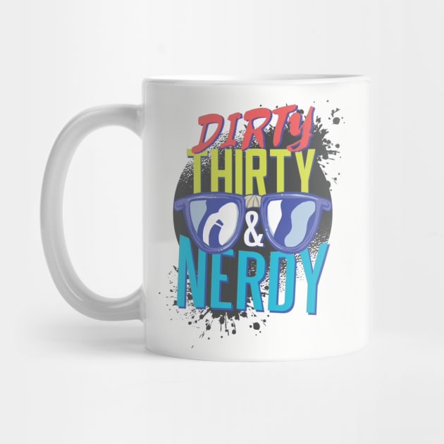 Dirty Thirty & Nerdy by BlaseCo